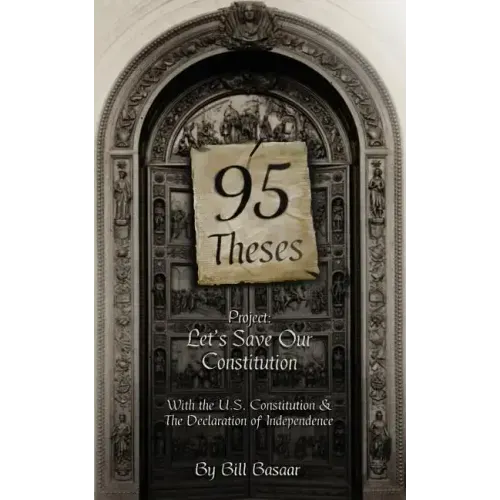 95 Theses Project: Let's Save our Constitution: With the U.S. Constitution & The Declaration of Independence