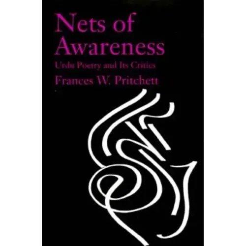 Nets of Awareness: Urdu Poetry and Its Critics