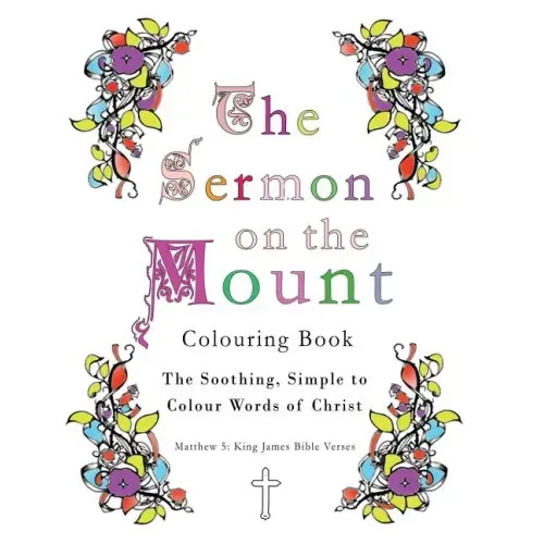 The Sermon on the Mount Colouring Book: The Soothing, Simple to Colour Words of Christ