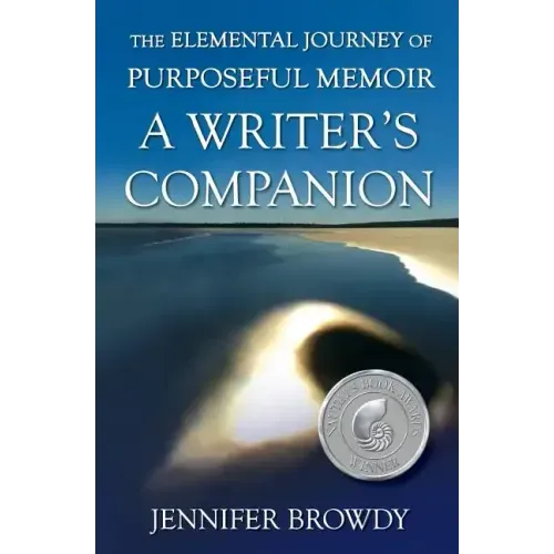 The Elemental Journey of Purposeful Memoir: A Writer's Companion