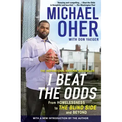 I Beat the Odds: From Homelessness, to the Blind Side, and Beyond