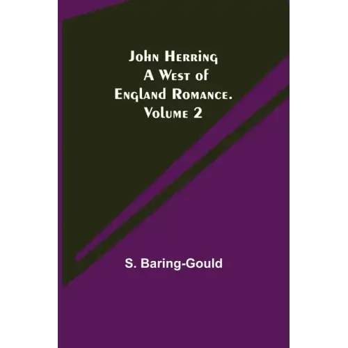 John Herring: A West of England Romance. Volume 2