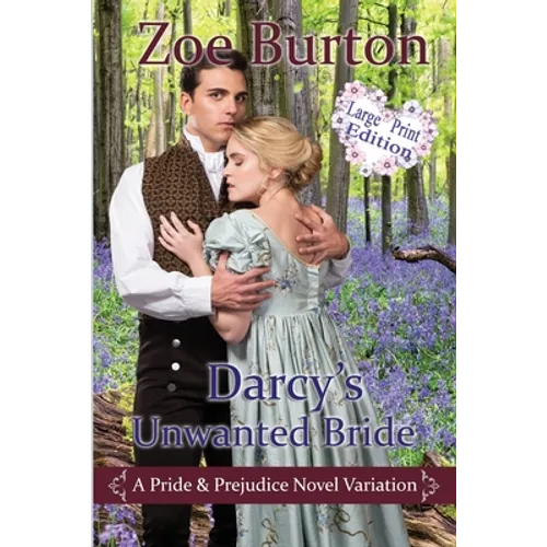 Darcy's Unwanted Bride Large Print Edition: A Pride & Prejudice Novel Variation