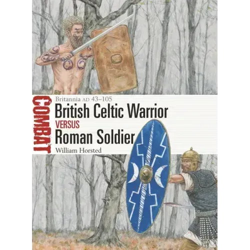 British Celtic Warrior Vs Roman Soldier: Britannia Ad 43-105