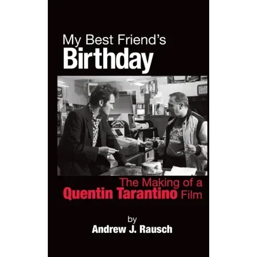 My Best Friend's Birthday: The Making of a Quentin Tarantino Film (hardback)