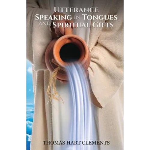 Utterance Speaking in Tongues and Spiritual Gifts