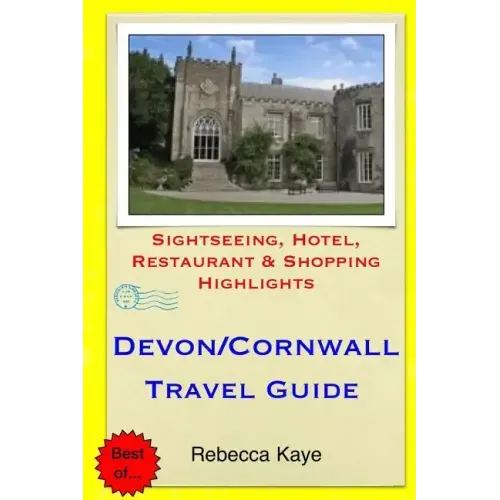 Devon & Cornwall Travel Guide: Sightseeing, Hotel, Restaurant & Shopping Highlights