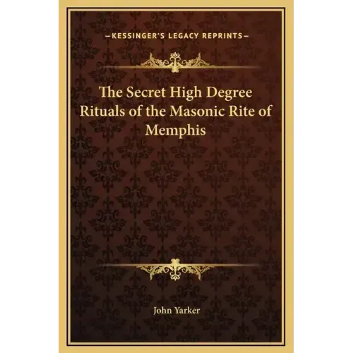 The Secret High Degree Rituals of the Masonic Rite of Memphis