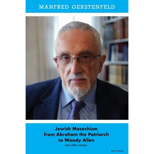Jewish Masochism from Abraham the Patriarch to Woody Allen and Other Essays