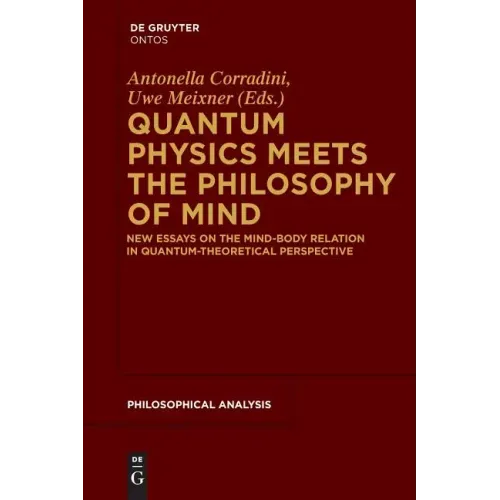 Quantum Physics Meets the Philosophy of Mind: New Essays on the Mind-Body Relation in Quantum-Theoretical Perspective