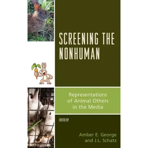 Screening the Nonhuman: Representations of Animal Others in the Media