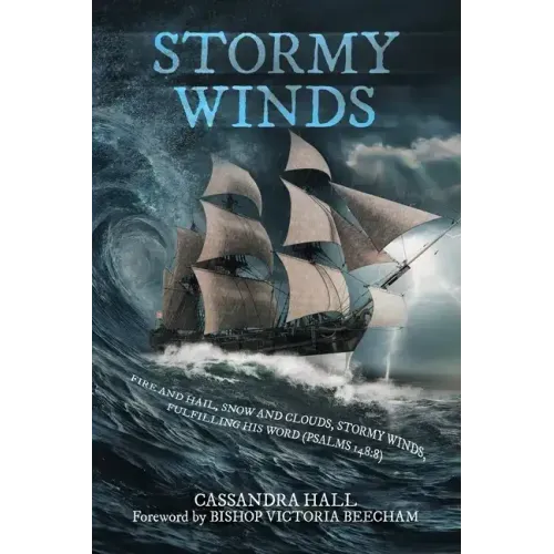 Stormy Winds: Fire and Hail, Snow and Clouds, Stormy Winds, Fulfilling His Word (Psalms 148:8)