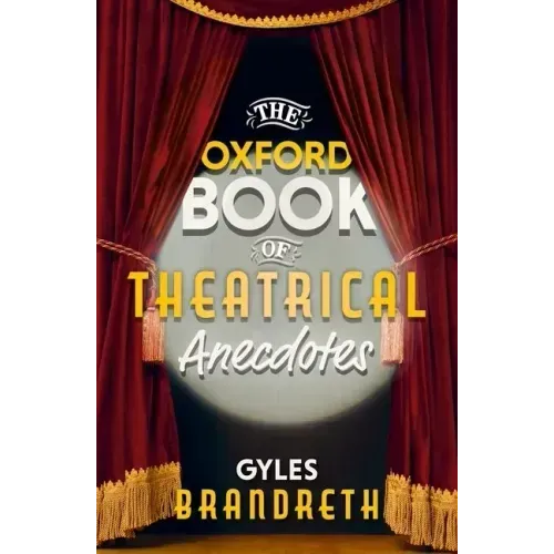 The Oxford Book of Theatrical Anecdotes