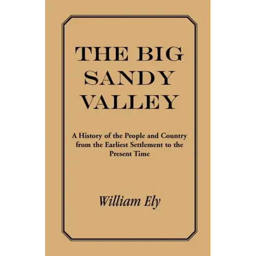 The Big Sandy Valley: A History of the People and Country from the Earliest Settlement to the Present