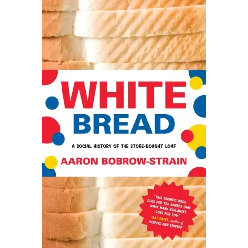 White Bread: A Social History of the Store-Bought Loaf