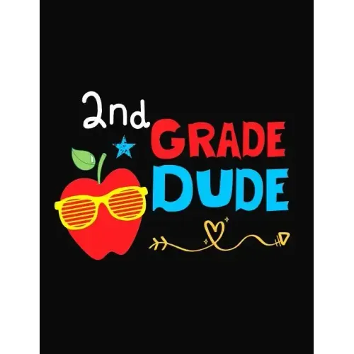 2nd Grade Dude: Funny Back To School notebook, Gift For Girls and Boys,109 College Ruled Line Paper, Cute School Notebook, School Composition Notebook