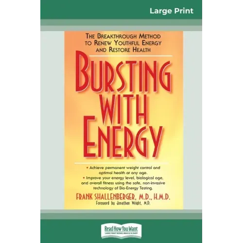 Bursting with Energy: The Breakthrough Method to Renew Youthful Energy and Restore Health (16pt Large Print Edition)