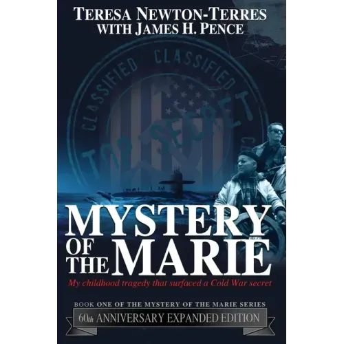 Mystery of the Marie: My Childhood Tragedy That Surfaced a Cold War Secret - 60th Anniversary Extended Edition