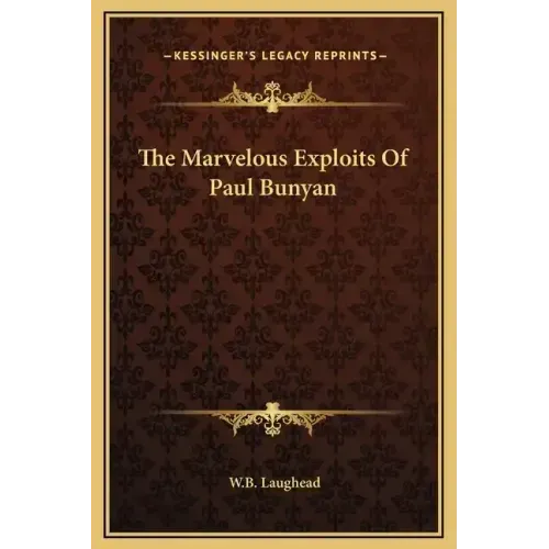The Marvelous Exploits of Paul Bunyan