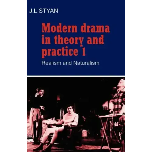 Modern Drama in Theory and Practice: Volume 1, Realism and Naturalism