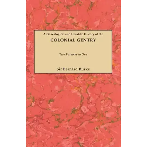 Genealogical and Heraldic History of the Colonial Gentry. Two Volumes in One