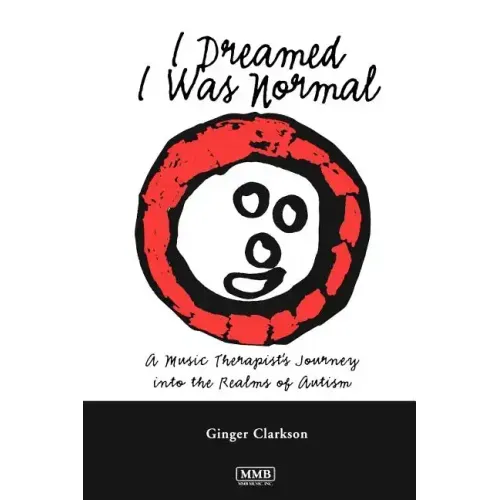 I Dreamed I Was Normal: A Music Therapist's Journey Into the Realms of Autism