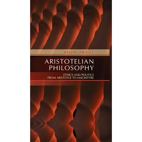 Aristotelian Philosophy: Ethics and Politics from Aristotle to MacIntyre