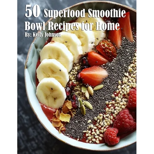50 Superfood Smoothie Bowl Recipes for Home