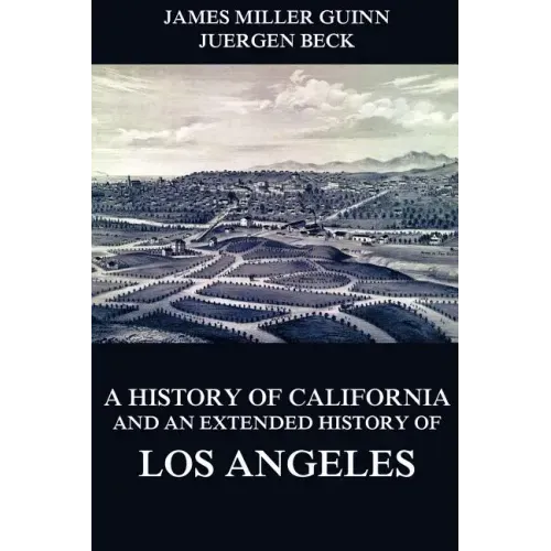 A History of California and an Extended History of Los Angeles