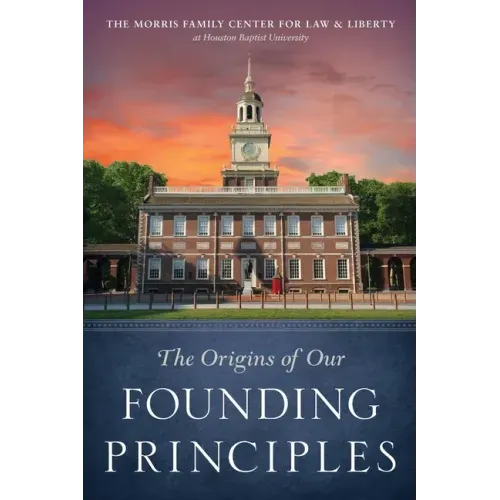 The Origins of Our Founding Principles