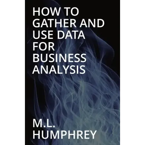 How To Gather And Use Data For Business Analysis