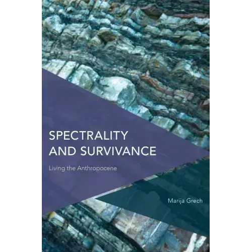 Spectrality and Survivance: Living the Anthropocene