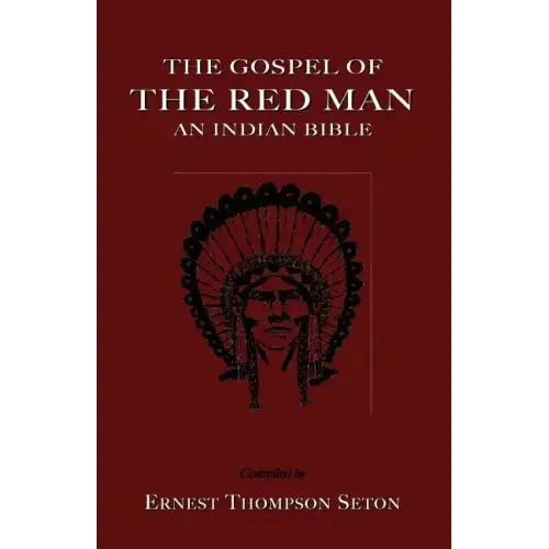 The Gospel of the Red Man: An Indian Bible an Indian Bible