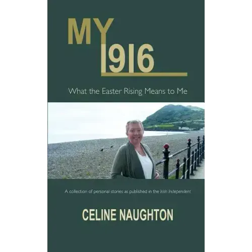 My 1916: What the Easter Rising Means to Me