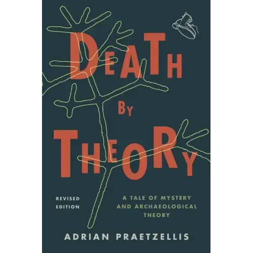Death by Theory: A Tale of Mystery and Archaeological Theory