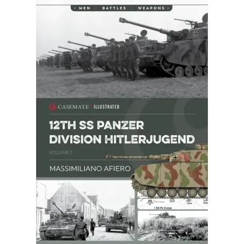 12th SS Panzer Division Hitlerjugend: Volume 1 - From Formation to the Battle of Caen