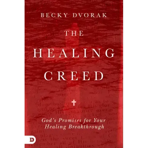 The Healing Creed: God's Promises for Your Healing Breakthrough
