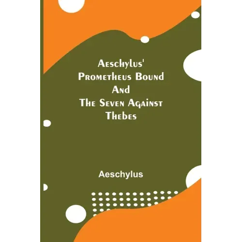 Aeschylus' Prometheus Bound and the Seven Against Thebes