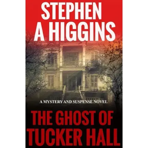 The Ghost Of Tucker Hall: A Mystery And Suspense Novel