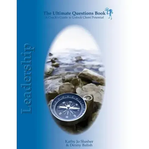 The Ultimate Questions Book - Leadership: A Coach's Guide to Unlock Client Potential