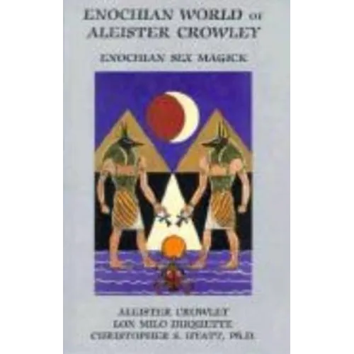 Enochian World of Aleister Crowley: Enochian Sex Magick