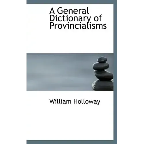 A General Dictionary of Provincialisms