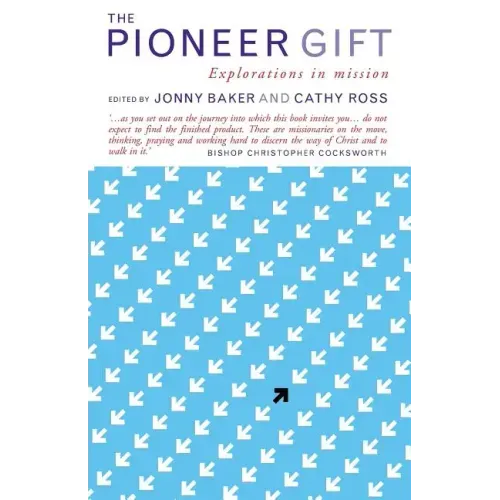 The Pioneer Gift: Explorations in Mission