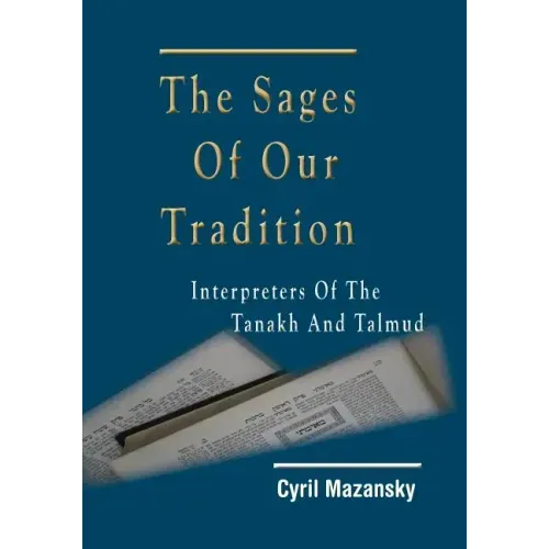 The Sages of Our Tradition: Interpreters of the Tanakh and Talmud