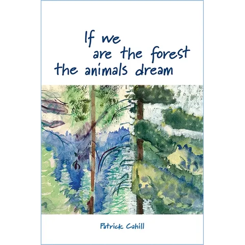 If We Are the Forest the Animals Dream