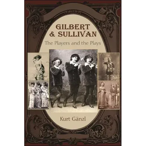 Gilbert and Sullivan: The Players and the Plays