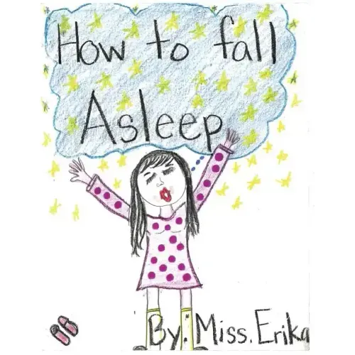 How To Fall Asleep: Calm your child for sleep while teaching them to read and inspiring them to write their own stories!