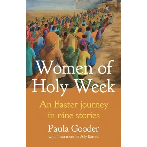 Women of Holy Week: An Easter Journey in Nine Stories