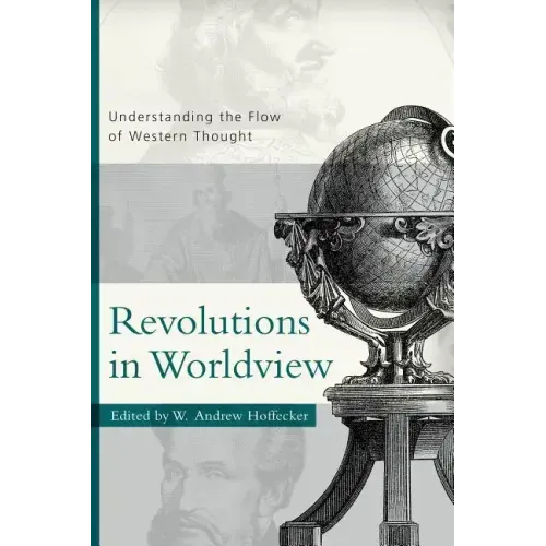Revolutions in Worldview: Understanding the Flow of Western Thought