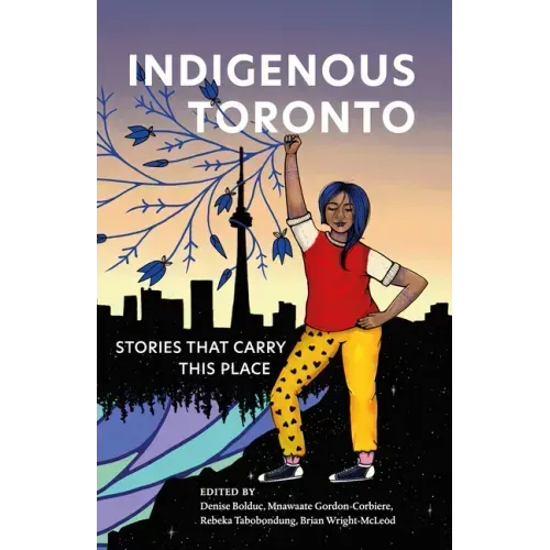 Indigenous Toronto: Stories That Carry This Place